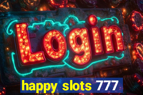 happy slots 777